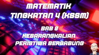 MATEMATIK TINGKATAN 4 KSSM BAB 9 KEBARANGKALIAN PERISTIWA BERGABUNG [upl. by Anilet708]