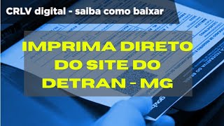 COMO IMPRIMIR O LICENCIAMENTO CRLV DIGITAL PELO SITE DO DETRAN MG RÃPIDO E FÃCIL [upl. by Jamie]