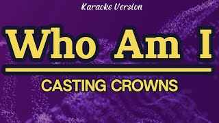 Who Am I  Casting Crowns Karaoke [upl. by Nuahsor]