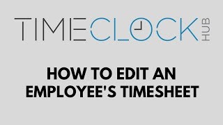 How To Edit an Employee Timesheet with Time Clock Hub [upl. by Jess]