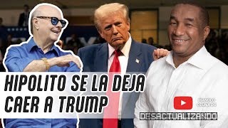 DESACTUALIZANDO  HIPOLITO MEJIA SE LA DEJA CAER A TRUMP 🔥😮 [upl. by Ilram]