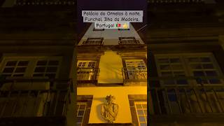 Palácio do Ornelas à noite Funchal Ilha da Madeira Portugal 🇵🇹 👍 [upl. by Picker512]