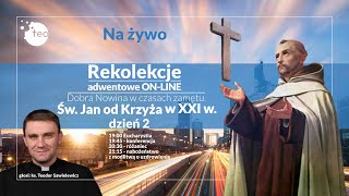 Dzień 2 ‼️ REKOLEKCJE ADWENTOWE ‼️ św Jan od krzyża ks Teodor Sawielewicz [upl. by Rabkin]