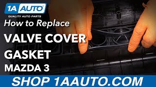 How to Replace Valve Cover Gasket 0309 Mazda 3 [upl. by Schwarz]