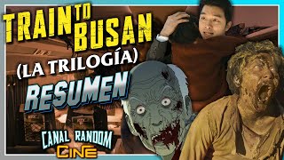 La Trilogia de ESTACIÓN ZOMBIE  Train to Busan  RESUMEN [upl. by Erasmo172]