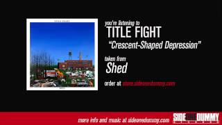 Title Fight  Crescent Shaped Depression [upl. by Stuppy805]