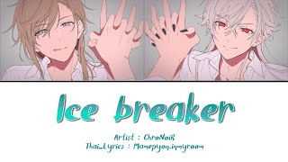 Ice breaker  ChroNoiR  Lyrics 【THAISUB】 [upl. by Amarette]