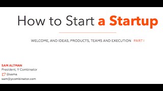 Lecture 1  How to Start a Startup Sam Altman Dustin Moskovitz [upl. by Ioves261]