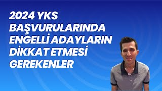 Engelli adaylar 2024 YKS başvurusunda nelere dikkat etmeli [upl. by Wain]