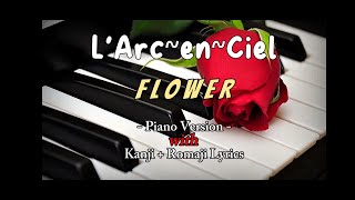 LArcenCiel  Flower 『Piano Version with Kanji  Lyrics 』 [upl. by Anabella]