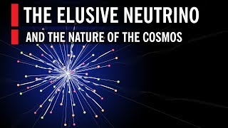 The Elusive Neutrino and The Nature Of The Cosmos [upl. by Nayt]