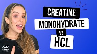 Creatine Monohydrate vs HCL Which One is Better Nutrition Coach Explains  Naked Nutrition [upl. by Adriane]