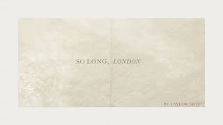 Taylor Swift  So Long London Official Lyric Video [upl. by Cilka]