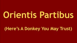 Orientis Partibus Heres A Donkey You May Trust [upl. by Rol]