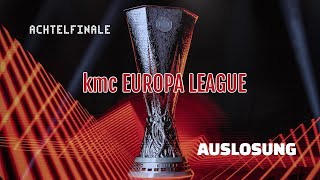 kmc EUROPA LEAGUE 202425 I  Auslosung Achtelfinale [upl. by Ariaj693]