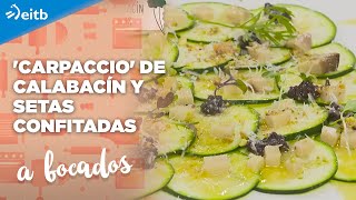 A BOCADOS Carpaccio de calabacín y setas confitadas  Tataki de salmón con salsa de miso [upl. by Reeher]