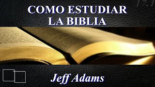 Como Estudiar La Biblia 171 Jeff Adams [upl. by Yrroc]