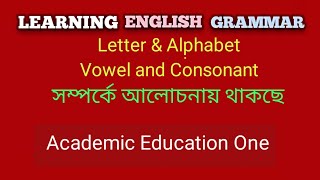 letter and alphabet  vowels and consonants  learning english grammar  academic education one [upl. by Ynez]