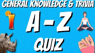 AZ General Knowledge amp Trivia Quiz 26 Questions Answers are in alphabetical order [upl. by Assetniuq843]