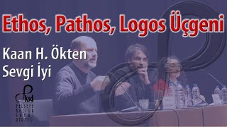 Ethos Pathos Logos Üçgeni  Kaan H Ökten  Sevgi İyi [upl. by Allene909]