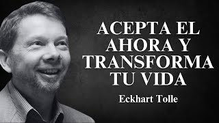 Eckhart Tolle  Acepta el Ahora y Transforma Tu Vida [upl. by Caril76]