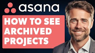 How To See Archived Projects On Asana Full 2024 Guide [upl. by Frerichs]