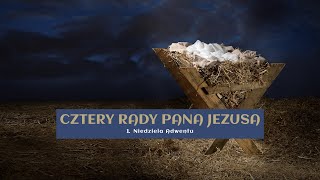 Cztery rady Pana Jezusa  1 Niedziela Adwentu rok C [upl. by Nahbois]