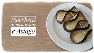 Fiocchetti di melanzane e Asiago ricetta facilissima 4 ingredienti [upl. by Silvanus]