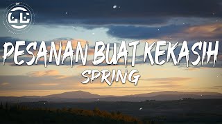 Spring  Pesanan Buat Kekasih Lyrics [upl. by Binnie]