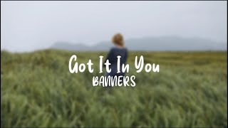 Got It In You Acoustic  BANNERS Lyrics [upl. by Christen]