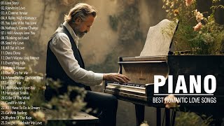 Beautiful Romantic Piano Love Songs Playlist  The Best Relaxing Piano Instrumental Love Songs Ever [upl. by Lorain436]