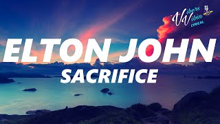 Elton John  Sacrifice Lyrics [upl. by Eilliw669]