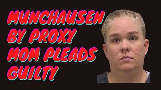 Munchausens by Proxy mom pleads GUILTY  Kelly R Turner Update [upl. by Nodnnarb]