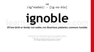 Pronunciation of Ignoble  Definition of Ignoble [upl. by Eladal890]