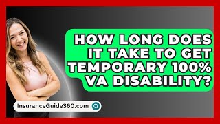 How Long Does It Take To Get Temporary 100 VA Disability  InsuranceGuide360com [upl. by Hibbitts312]