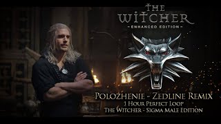 Polozhenie  Zedline Remix  1 Hour Perfect Loop  The Witcher  Sigma Geralt [upl. by Hancock98]