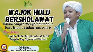 WAJOK HULU BERSHOLAWAT  BERSAMA HABIB THOHA BIN HUSEIN AL JUFRI amp MAJELIS ASY SYAROBUT THOHUR [upl. by Emelia]