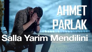 Salla Yarim Mendilini  Ahmet Parlak [upl. by Decamp386]