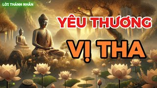 Phật Dạy Về Tình Yêu Vị Tha amp Trí Tuệ [upl. by Jade185]