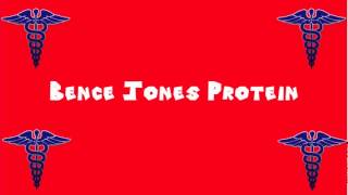 Pronounce Medical Words ― Bence Jones Protein [upl. by Ilehs]