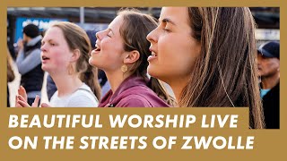 LIVE Presence Worship on the Streets · ZWOLLE THE NETHERLANDS · Worship Prayer amp Testimonies [upl. by Urbain]