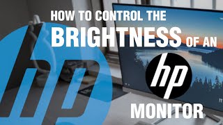 HOW TO CONTROL the BRIGHTNESS of an HP MONITOR HP 22f 24f 27f 32f [upl. by Archibold]