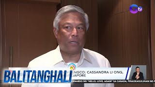 PAGCOR Chairman Tengco  Cassandra Li Ong posibleng nasa Singapore  Balitanghali [upl. by Nitin562]