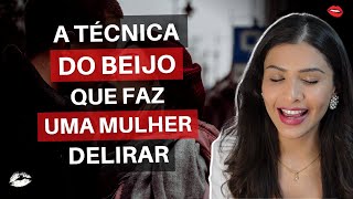 A Técnica Do Beijo Que Faz Uma Mulher Delirar [upl. by Anabella]