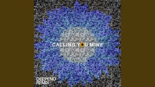 Calling You Mine Deepend Remix [upl. by Ashlin]