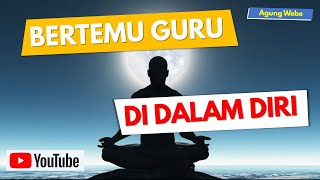 BERTEMU DENGAN GURU DI DALAM DIRI  sangkanparaningdumadi gurusejati [upl. by Rex]