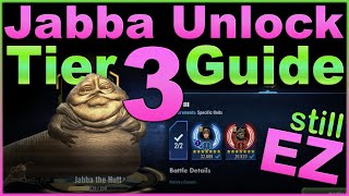 Jabba the Hutt  Tier 3 Unlock Guide  STILL easy watch anyway please   SWGOH [upl. by Eiramaliehs]