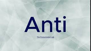 Anti Pronunciation How to Say Anti  Are You Saying Anti Right [upl. by Eussoj]