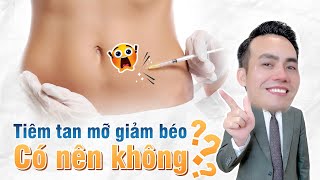 Đừng vội tiêm tan mỡ giảm béo nếu như bạn chưa biết những điều này [upl. by Nirrat]