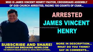 Who is James Vincent Henry Pastor ARRESTED FACING 100 COUNTS OF CSAM [upl. by Clara]